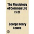 The Physiology of Common Life Volume 1-2