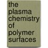 The Plasma Chemistry Of Polymer Surfaces