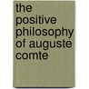 The Positive Philosophy of Auguste Comte door Marjorie Silliman Harris