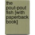 The Pout-Pout Fish [With Paperback Book]