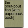 The Pout-Pout Fish [With Paperback Book] door Deborah Diesen