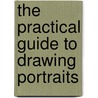 The Practical Guide to Drawing Portraits door Barrington Barber