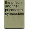 The Prison And The Prisoner; A Symposium door Julia Kippen Jaffray