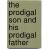 The Prodigal Son And His Prodigal Father by Jonathan Williams