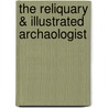 The Reliquary & Illustrated Archaologist door John Romilly Allen