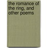 The Romance of the Ring, and Other Poems door James Nack