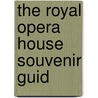 The Royal Opera House Souvenir Guid by England) Royal Opera House (London