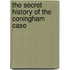 The Secret History Of The Coningham Case