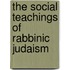 The Social Teachings Of Rabbinic Judaism