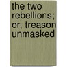 The Two Rebellions; Or, Treason Unmasked door McDonald William 1834-1898