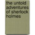 The Untold Adventures of Sherlock Holmes