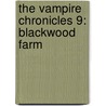 The Vampire Chronicles 9: Blackwood Farm door Anne Rice