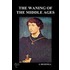 The Waning of the Middle Ages (Hardback)