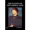 The Waning of the Middle Ages (Hardback) by Johan Huizinga