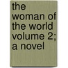 The Woman of the World Volume 2; A Novel door Mrs Gore