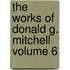 The Works of Donald G. Mitchell Volume 6