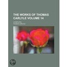 The Works of Thomas Carlyle; (Complete). by Thomas Carlyle