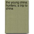 The Young China Hunters; A Trip to China