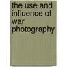 The use and influence of War Photography by Hana Elliott