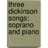 Three Dickinson Songs: Soprano and Piano