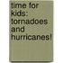 Time For Kids: Tornadoes And Hurricanes!