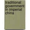 Traditional Government In Imperial China by Ch'Ien Mu