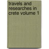 Travels and Researches in Crete Volume 1 by Thomas Abel Brimage Spratt