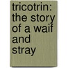 Tricotrin: the Story of a Waif and Stray door Ouida