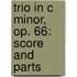 Trio in C Minor, Op. 66: Score and Parts