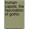 Truman Capote, The Fascination of Gothic door Baumli Diana