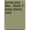 Tunes You Like - Book 1: Easy Piano Solo by Authors Various