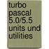 Turbo Pascal 5.0/5.5 Units Und Utilities