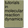Tutorials in Molecular Reaction Dynamics by Rsc