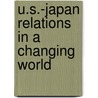 U.S.-Japan Relations in a Changing World by Steven Vogel