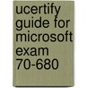 Ucertify Guide For Microsoft Exam 70-680 by Ucertify Team