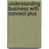 Understanding Business with Connect Plus door William Nickels