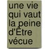 Une Vie Qui Vaut La Peine D'Être Vécue