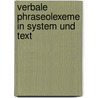Verbale Phraseolexeme in System und Text door Barbara Wotjak