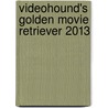 Videohound's Golden Movie Retriever 2013 by Jay Gale