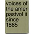 Voices Of The Amer Pastvol Ii Since 1865