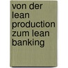 Von Der Lean Production Zum Lean Banking by Bernd Türk