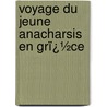 Voyage Du Jeune Anacharsis En Grï¿½Ce door Jean-Jacques Barth�Lemy