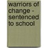 Warriors of Change - Sentenced to School