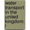 Water Transport in the United Kingdom: L door Books Llc