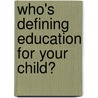Who's Defining Education for Your Child? by Richard Mathew Williams