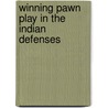 Winning Pawn Play In The Indian Defenses door Henrique Marinho