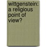 Wittgenstein: A Religious Point Of View? door Peter Winch