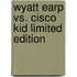 Wyatt Earp vs. Cisco Kid Limited Edition
