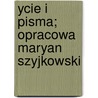 Ycie I Pisma; Opracowa Maryan Szyjkowski by Wadysaw Ludwik Anczyc