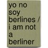 Yo no soy berlines / I am not a Berliner